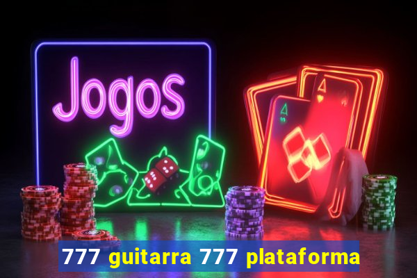 777 guitarra 777 plataforma